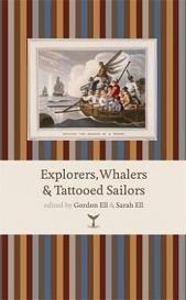 Explorers, Whalers and Tattooed Sailors - Ell, Gordon and Ell, Sarah (editor)