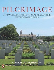 Pilgrimage: A Traveller's Guide to New Zealanders in Two World Wars - Hutchinson, Garrie