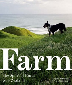 Farm - The Spirit of Rural New Zealand - Yarwood, Vaughan and Gasteiger