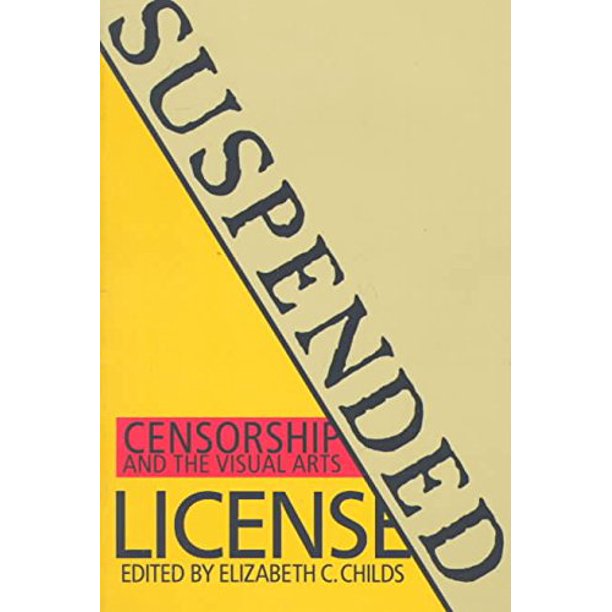 Suspended License - Censorship and the Visual Arts - Childs, Elizabeth C. (ed)