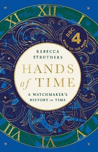 Hands of Time - A Watchmaker's History of Time - Struthers, Rebecca