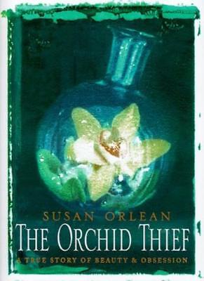 The Orchid Thief - A True Story of Beauty and Obsession - Orlean, Susan