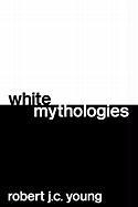 White Mythologies - Young, Robert J.C.