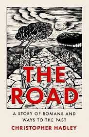 The Road - A Story of Romans and Ways to the Past - Hadley, Christopher