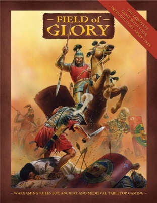 Field of Glory - wargaming rules for ancient and medieval tabletop gaming - Scott, Richard Bodley., Hall, Simon., & Shaw, Terry