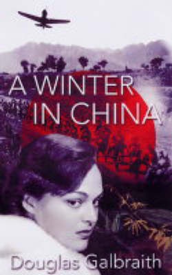 A Winter in China - Galbraith, Douglas