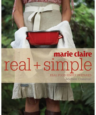 Marie Claire Real + Simple - real food simply prepared - Cranston, Michele