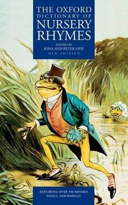 The Oxford Dictionary of Nursery Rhymes - Opie, Iona & Peter. edited by