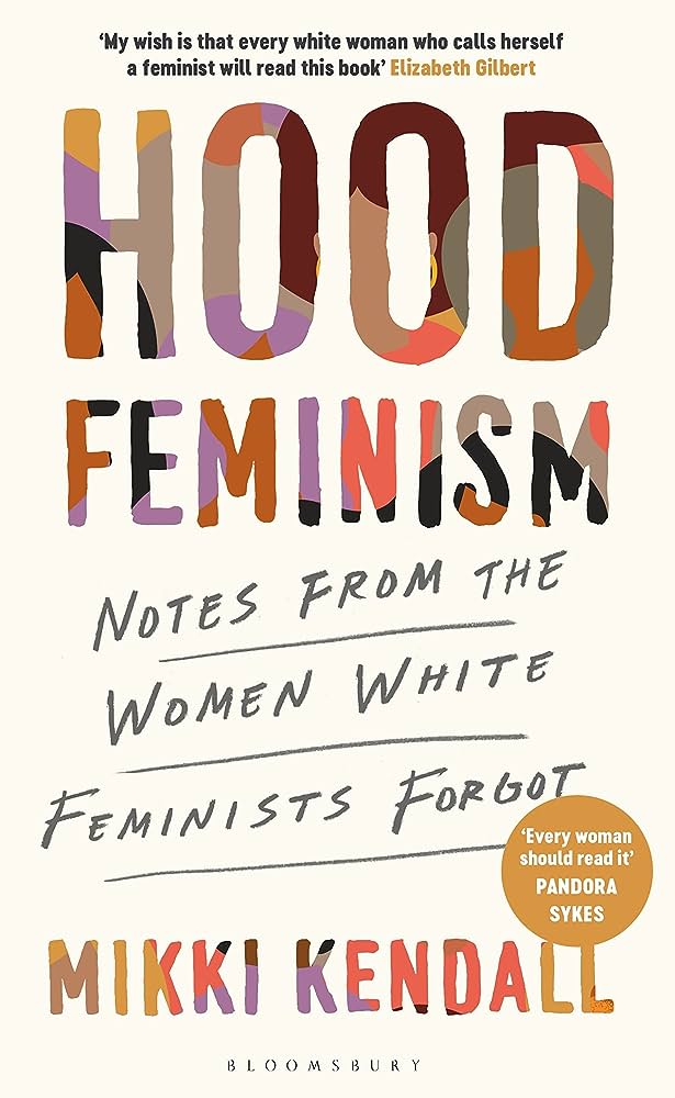Hood Feminism - Notes From the Women White Feminists Forgot - Kendall, Mikki