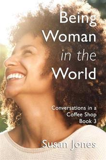 Being Woman in the World - Jones, Susan
