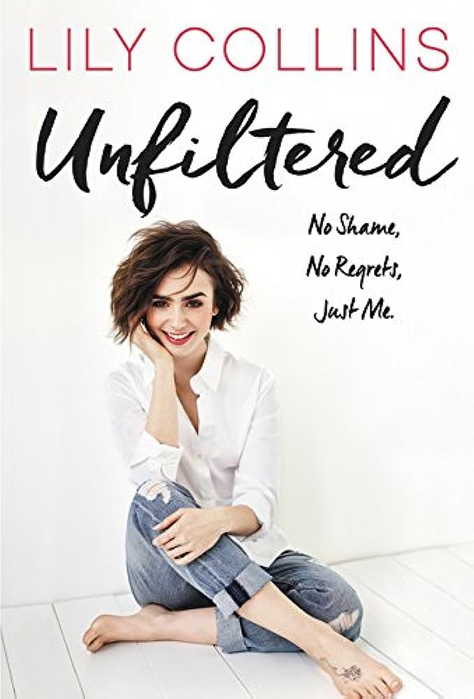Unfiltered - No Shame, No Regrets, Just Me - Collins, Lily