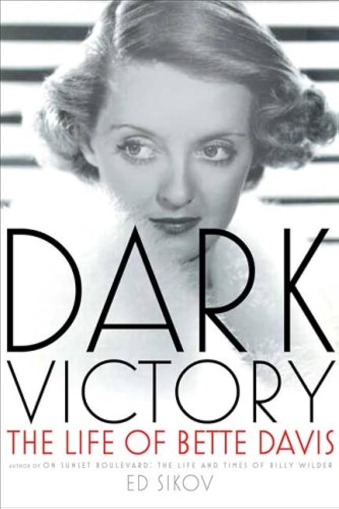 Dark Victory - The Life of Bette Davis - Sikov, Ed