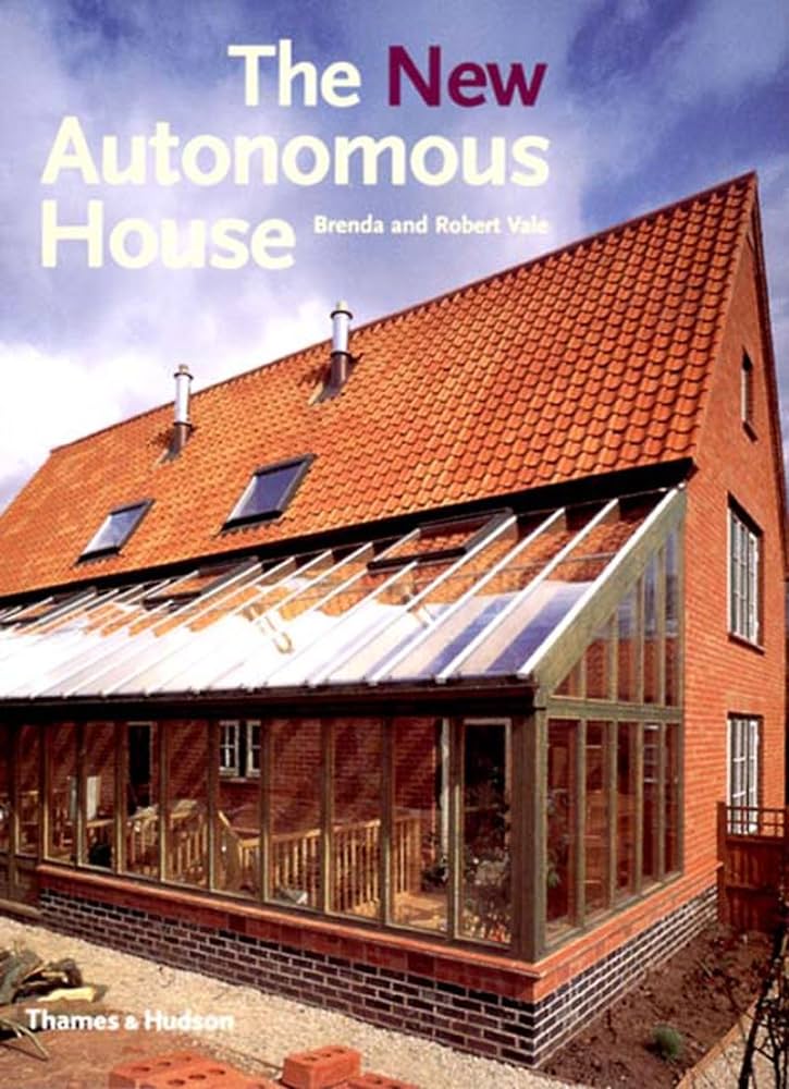 The New Autonomous House - Vale, Brenda and Vale, Robert