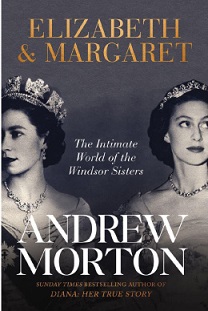 Elizabeth and Margaret - The Intimate World of the Windsor Sisters - Morton, Andrew