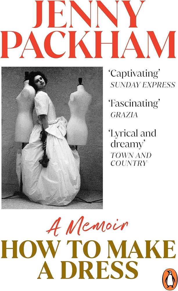 How to Make a Dress - A Memoir - Packham, Jenny