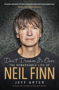 Don't Dream It's Over - The Remarkable Life of Neil Finn - Apter, Jeff