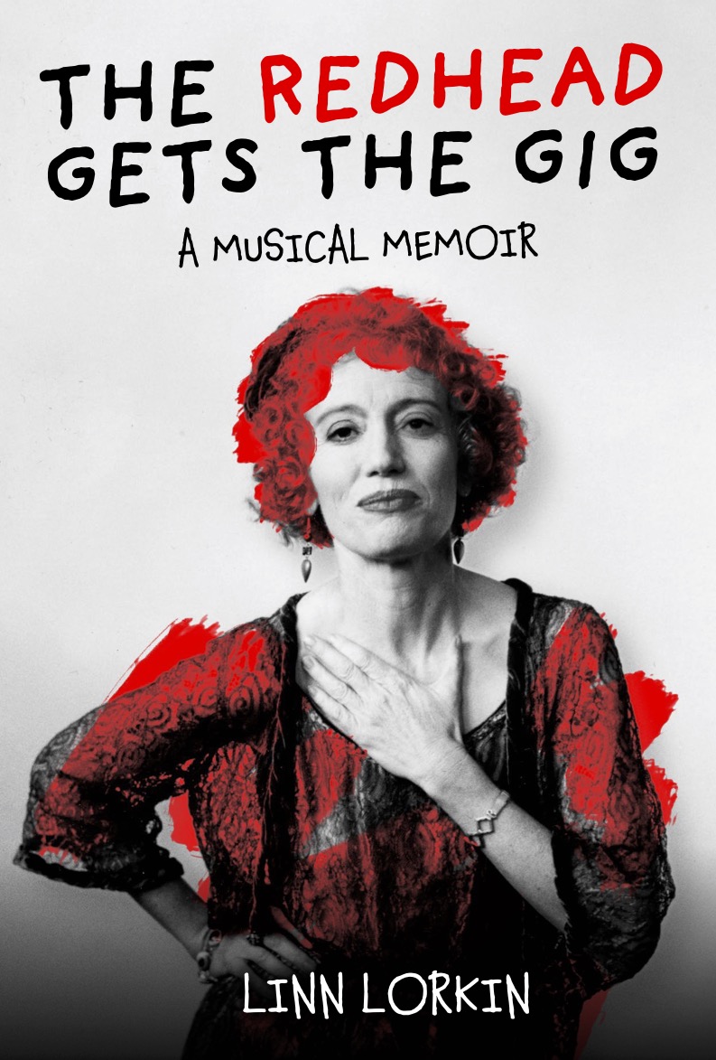 The Redhead Gets the Gig - A Musical Memoir - Lorkin, Linn