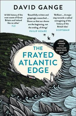 The Frayed Atlantic Edge - A Historian's Journey from Shetland to the Channel - Gange, David