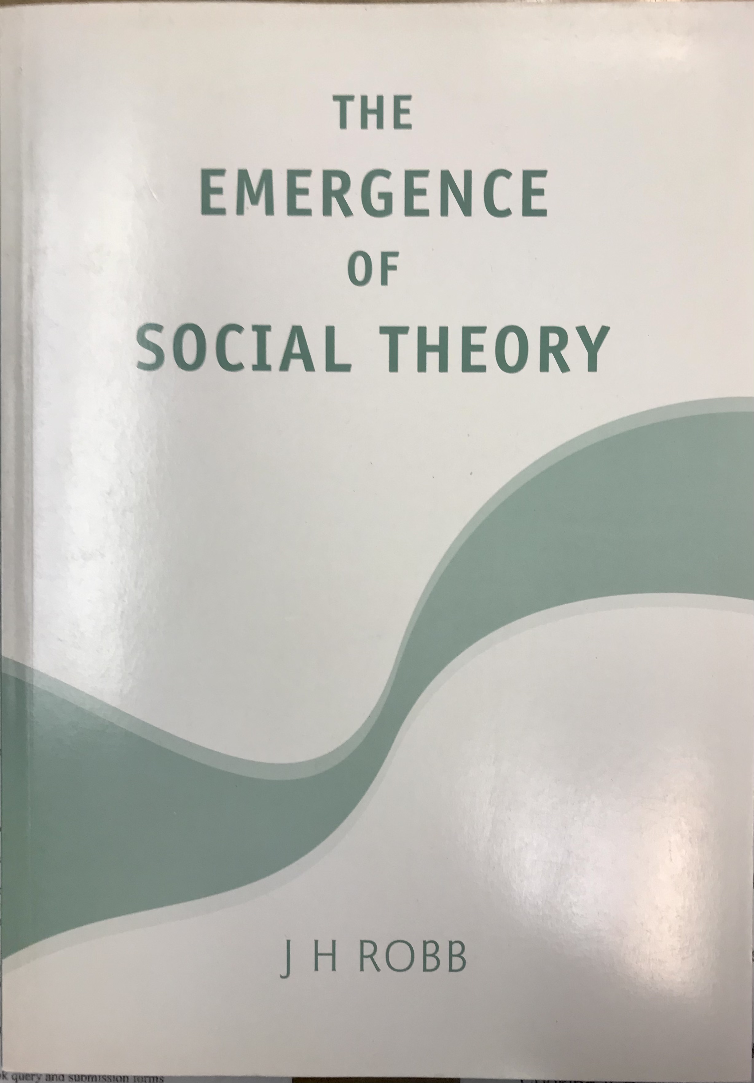 The Emergence of Social Theory - Robb, J H