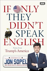 If Only They Didn't Speak English - Notes From Trump's America - Sopel, Jon