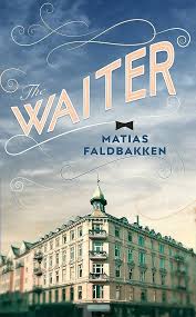 The Waiter - Faldbakken, Matias (author) and Menzies, Alice (translator)