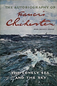 The Lonely Sea and the Sky - The Autobiography of Francis Chichester - Chichester, Francis