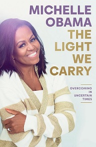 The Light We Carry - Overcoming In Uncertain Times - Obama, Michelle
