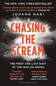 Chasing the Scream - The First and Last Days of the War on Drugs - Hari, Johann