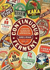 Continuous Ferment: A History of Beer and Brewing in New Zealand - Ryan, Greg
