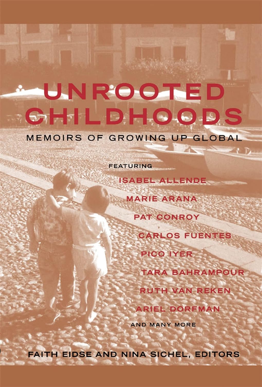Unrooted Childhoods - Memoirs of Growing Up Global - Eidse, Faith and Sichel, Nina