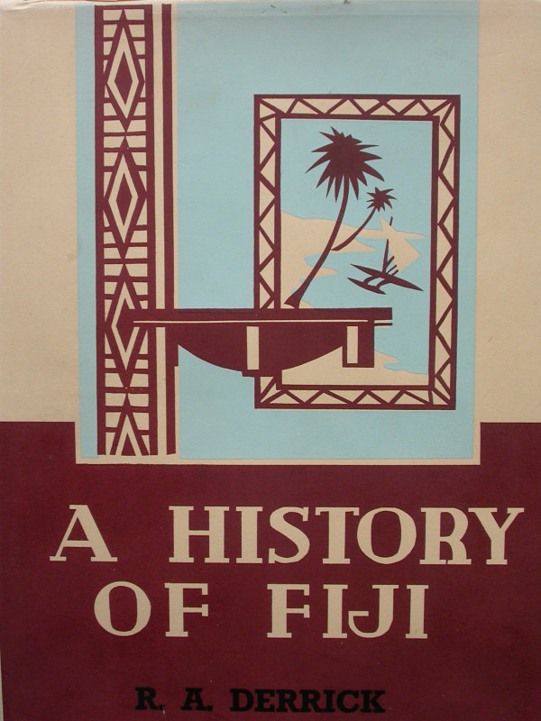 A History of Fiji: Volume One - Derrick, R. A.
