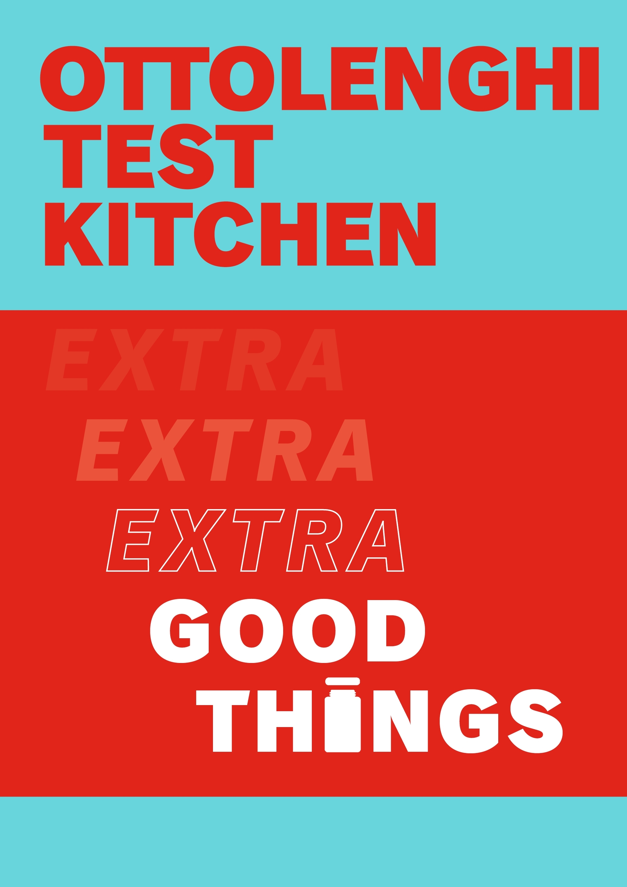Ottolenghi Test Kitchen - Extra Good Things - Murad, Noor and Ottolenghi, Yotam
