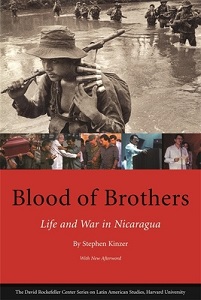 Blood of Brothers - Life and War in Nicaragua - The David Rockefeller Center Series on Latin American Studies - Kinzer, Stephen