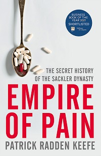 Empire of Pain - The Secret History of the Sackler Dynasty - The Sacklers, Purdue Pharma and OxyContin - Keefe, Patrick Radden