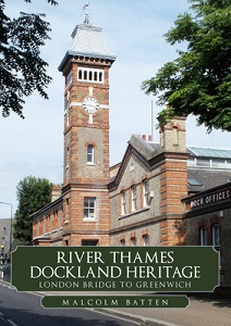 River Thames Dockland Heritage - London Bridge to Greenwich - Batten, Malcolm