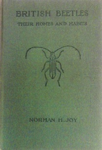 British Beetles - Their Homes and Habits - Including Chapters on How to Identify, Collect and Study - Joy, Norman H.