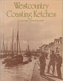 Westcountry Coasting Ketches - Slade, W.J. and Greenhill, Basil