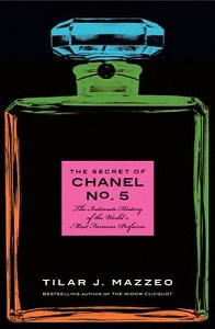 The Secret of Chanel No. 5 - The Intimate History of the World's Most Famous Perfume - Mazzeo, Tilar J.