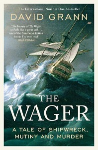 The Wager - A Tale of Shipwreck, Mutiny and Murder - Grann, David