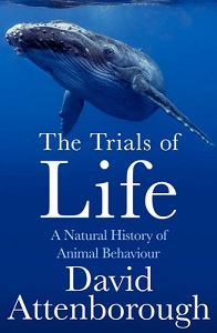The Trials of Life - A Natural History of Animal Behaviour - Attenborough, David