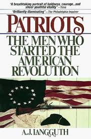 Patriots - The Men Who Started the American Revolution - Langguth, A.J.