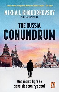 The Russia Conundrum - One Man's Fight to Save his Country's Soul - Khodorkovsky, Mikhail
