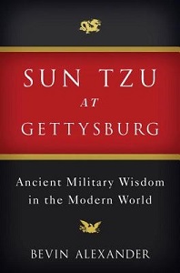 Sun Tzu at Gettysburg - Ancient Military Wisdom in the Modern World - Alexander, Bevin