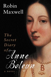 The Secret Diary of Anne Boleyn - A Novel - Maxwell, Robin