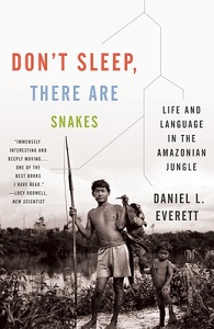 Don't Sleep, There are Snakes - Life and Language in the Amazonian Jungle - Everett, Daniel L