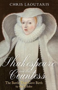 Shakespeare and the Countess - The Battle That Gave Birth to the Globe - Laoutaris, Chris