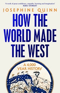 How the World Made the West - A 4000 Year History - Quinn, Josephine