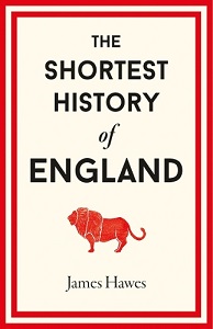 The Shortest History of England - Hawes, James