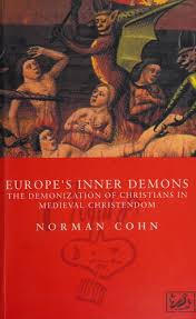 Europe's Inner Demons - The Demonization of Christians in Medieval Christendom - Cohn, Norman