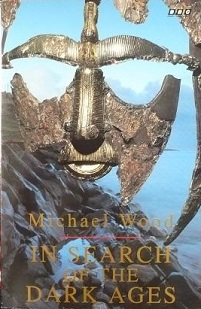 In Search of the Dark Ages - Wood, Michael